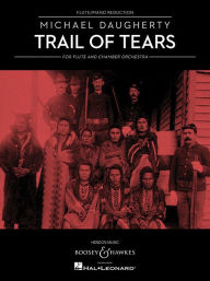 Title: Trail of Tears: for Flute and Chamber Orchestra (Flute and Piano Reduction), Author: Michael Daugherty