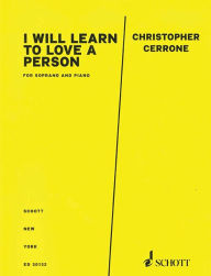 Title: I Will Learn to Love a Person: for Voice and Piano, Author: Christopher Cerrone