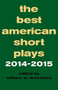 Title: The Best American Short Plays 2014-2015, Author: William W. Demastes