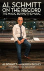 Al Schmitt on the Record: The Magic Behind the Music