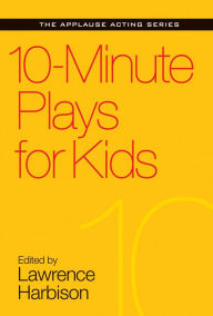 Title: 10-Minute Plays for Kids, Author: Lawrence Harbison