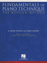 Title: Fundamentals of Piano Technique - The Russian Method: Newly Revised by James & Susan McKeever, Author: Olga Conus