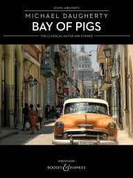Title: Bay of Pigs: for Classical Guitar and String Quartet, Author: Michael Daugherty