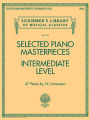 Selected Piano Masterpieces - Intermediate Level: Schirmer's Library of Musical Classics Volume 2129