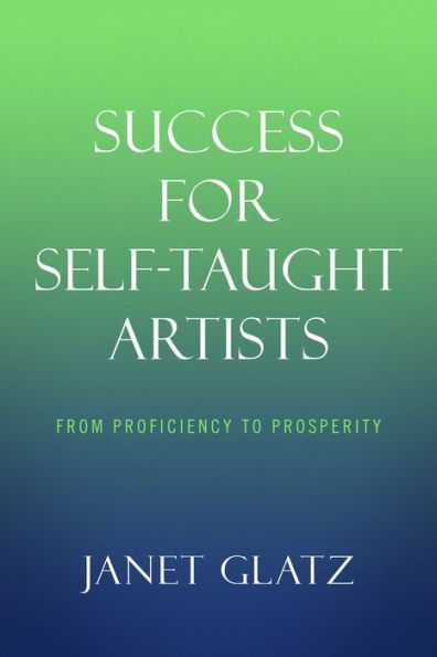 Success For Self-Taught Artists: From Proficiency to Prosperity