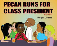 Title: Pecan Runs for Class President, Author: Roger James