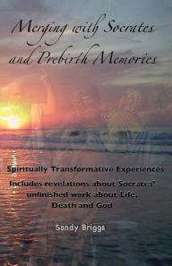 Title: Merging with Socrates and Prebirth Memories, Author: Sandy Briggs