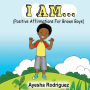 I AM... Positive Affirmations for Brown Boys: Positive Affirmations for Brown Boys