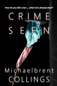 Title: Crime Seen, Author: Michaelbrent Collings