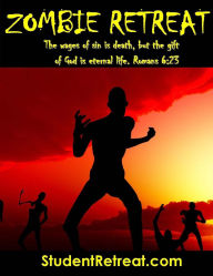 Title: Zombie Retreat: The wages of sin is death, but the gift of God is eternal life. Romans 6:23, Author: Matthew Lee