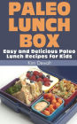 Paleo Lunch Box: Easy and Delicious Paleo Lunch Recipes for Kids