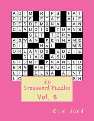 Title: 100 Crossword Puzzles Vol. 8, Author: Erin Hund