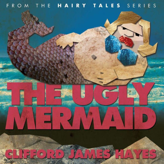 The Ugly Mermaid (Illustrated) by Clifford James Hayes, Paperback
