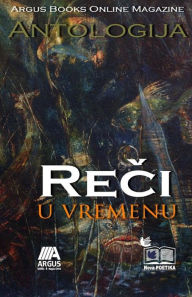 Title: Argus Books Online Magazine Antologija: Reci U Vremenu, Author: Stevan Sarcevic