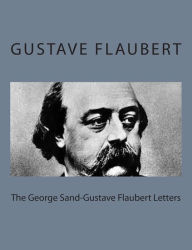 Title: The George Sand-Gustave Flaubert Letters, Author: George Sand