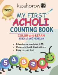 Title: My First Acholi Counting Book: Colour and Learn 1 2 3, Author: Kasahorow