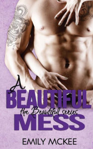 Title: A Beautiful Mess, Author: Emily McKee