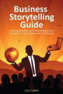 Business Storytelling Guide: Creating business presentations using storytelling techniques