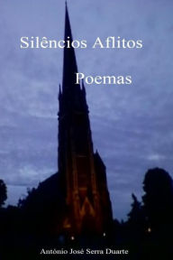 Title: Silêncios Aflitos: Poemas, Author: António José Serra Duarte