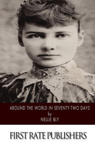 Title: Around the World in Seventy-Two Days, Author: Nellie Bly