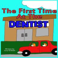Title: The First Time At The Dentist, Author: Lucy Graham