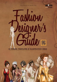 Title: Fashion Designer's Guide: 50 Themes, Templates & Illustration Ideas: 20th century fashion, historical costumes, sub-cultural clothing, categories, Author: Basak Tinli