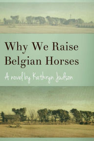 Title: Why We Raise Belgian Horses, Author: Kathryn Judson