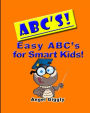 A B C's: Easy ABC's for Smart Kids