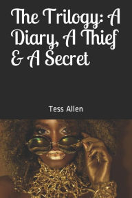 Title: The Trilogy: A Diary, a Thief & a Secret, Author: Tess Allen