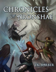 Title: Chronicles of Aronshae, Author: J. K. Barber