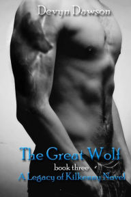 Title: The Great Wolf: A Legacy of Kilkenny Novel, Author: Devyn Dawson