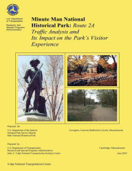 Title: Minute Man National Historical Park: Rte 2A Traffic Analysis and Its Impact on the Park?s Visitor Experience, Author: David Spiller