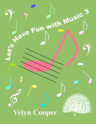 Title: Let's Have Fun With Music 3, Author: Velyn Cooper