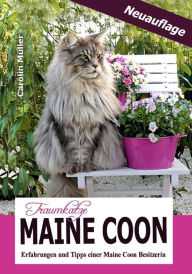 Title: Traumkatze Maine Coon - Erfahrungen und Tipps einer Maine Coon Besitzerin, Author: Carolin Müller