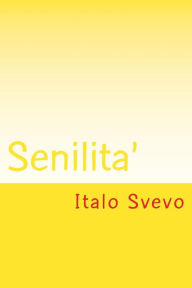 Title: Senilita', Author: Italo Svevo