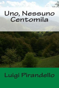 Title: Uno, Nessuno Centomila, Author: Luigi Pirandello