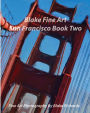 Blake Fine Art San Francisco Book Two: