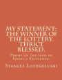 My Statement: The Winner of the Lottery. Thrice Blessed.: Proof of the God of Israel's Existence.