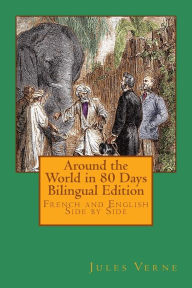 Title: Around the World in 80 Days Bilingual Edition: French and English Side by Side, Author: Jules Verne