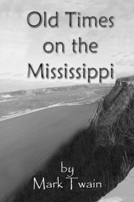 Title: Old Times on the Mississippi, Author: Mark Twain