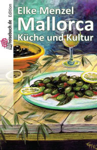 Title: Mallorca Küche und Kultur, Author: Elke Menzel