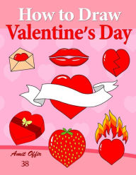 Title: How to Draw Valentine's Day: Anyone can Draw Valentine's Symbols and Design Greeting Cards, Author: Amit Offir