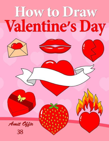 How to Draw Valentine's Day: Anyone can Draw Valentine's Symbols and Design Greeting Cards