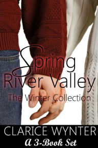 Title: Spring River Valley: The Winter Collection, Author: Clarice Wynter