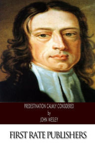 Title: Predestination Calmly Considered, Author: John Wesley