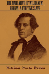 The Narrative of William W. Brown, a Fugitive Slave