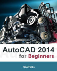 Title: AutoCAD 2014 for Beginners, Author: Cadfolks