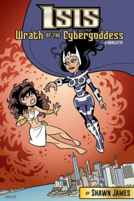 Title: Isis: Wrath of the Cybergoddess, Author: Shawn James