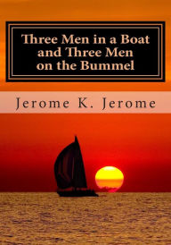 Title: Three Men in a Boat and Three Men on the Bummel, Author: Jerome K. Jerome