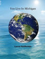 You Live In Michigan